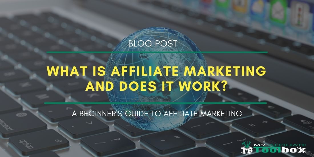 What Is Affiliate Marketing and Does It Work? What Is Affiliate Marketing and Does It Work?